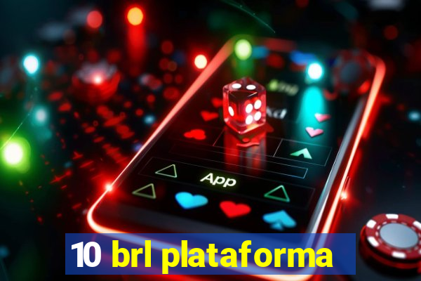 10 brl plataforma